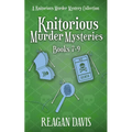 Knitorious Murder Mysteries Books 7-9: A Knitorious Murder Mystery Series