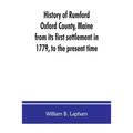 History of Rumford, Oxford County, Maine, from its first settlement in 1779, to the present time