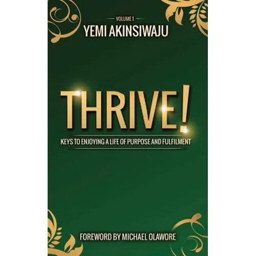 Thrive: Keys to Enjoying A Life of Purpose and Fulfilment