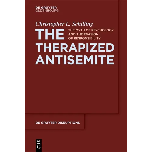 The Therapized Antisemite: The Myth of Psychology and the Evasion of Responsibility