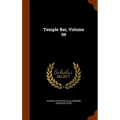 Temple Bar, Volume 99