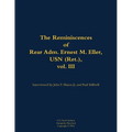 The Reminiscences of Rear Adm. Ernest M. Eller, USN (Ret.), Vol. III: 1903-1992