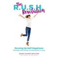 The R.U.S.H. Revolution: Revving Up Self-Happiness through the Power of Intentional Living