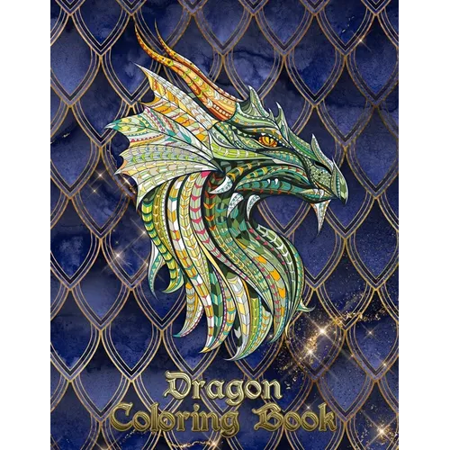 Dragon Coloring Book: 31 dragons are waiting to be painted by YOU! Let your imagination run wild and transform the dragons with fiery color!