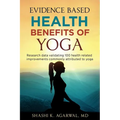 Evidence Based Health Benefits of Yoga: Research data validating 100 health related improvements commonly attributed to yoga