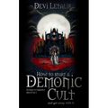 How to Start a Demonic Cult and get away with it: a dark urban fantasy thriller