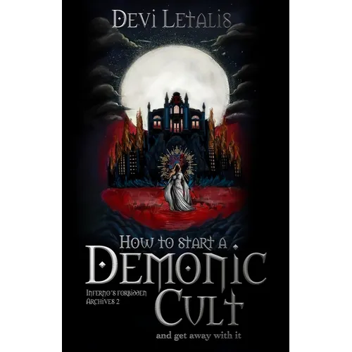 How to Start a Demonic Cult and get away with it: a dark urban fantasy thriller