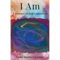 I Am: A Journey of Self-Liberation