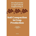 Soil Compaction in Crop Production: Volume 11