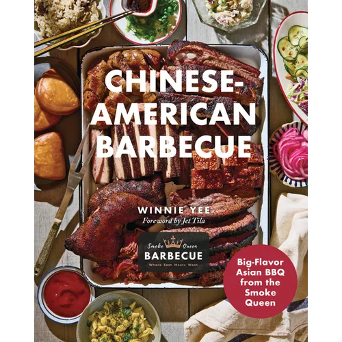 Chinese-American Barbecue: Big-Flavor Asian BBQ from the Smoke Queen