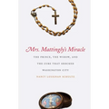 Mrs. Mattingly's Miracle: The Prince, the Widow, and the Cure That Shocked Washington City