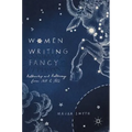 Women Writing Fancy: Authorship and Autonomy from 1611 to 1812