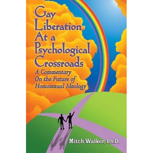 Gay Liberation at a Psychological Crossroads: A Commentary on the Future of Homosexual Ideology