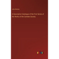 A Descriptive Catalogue of the First Series of the Works of the Camden Society