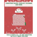 Christmas Mazes, Puzzles, Coloring, and More: The Ultimate All-In-One Christmas Activity Book For Kids