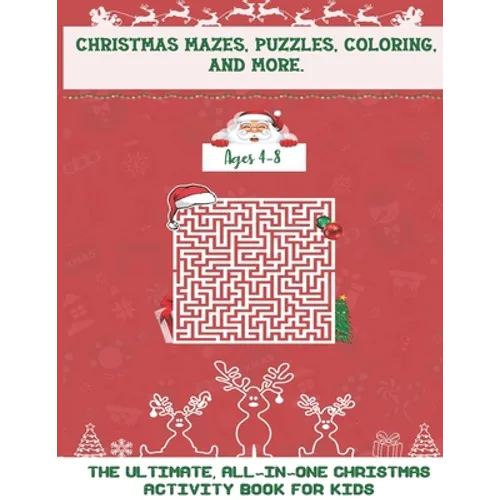 Christmas Mazes, Puzzles, Coloring, and More: The Ultimate All-In-One Christmas Activity Book For Kids