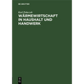 Wärmewirtschaft in Haushalt Und Handwerk