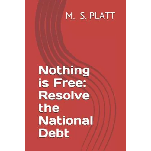 Nothing Is Free: Resolve the National Debt