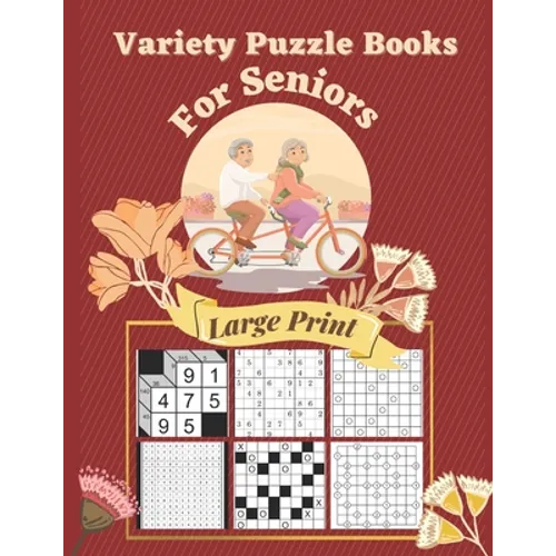 Variety Puzzle Books For Seniors Large Print: 7 Different Logical Puzzles With Kakuro, Sudoku, Gokigen, Kakuro Cross Product, Marupeke, Roundabouts An