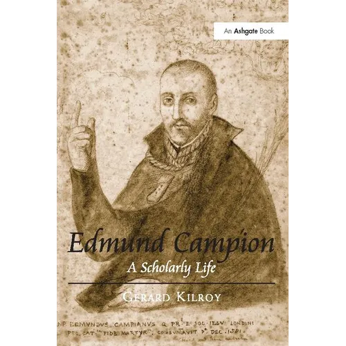Edmund Campion: A Scholarly Life