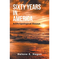 Sixty Years in America: Anthropological Essays