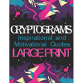 Cryptograms: Inspirational and Motivational Cryptography Puzzles LARGE PRINT