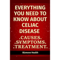 Everything you need to know about Celiac Disease: Causes, Symptoms, Treatment