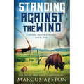 Standing Against The Wind (A Dying Truth Exposed, Book Two)