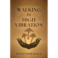Walking in High Vibration