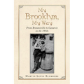 My Brooklyn, My Way: From Brownsville to Canarsie in the 1950S