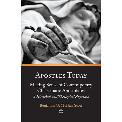 Apostles Today: Making Sense of Contemporary Charismatic Apostolates: A Historical and Theological Approach