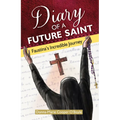 Diary of a Future Saint: Faustina's Incredible Journey