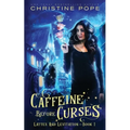 Caffeine Before Curses: A Cozy Paranormal Mystery