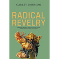 Radical Revelry: A bespoke guide to healing trauma, drama, and all that sh*t from your mama