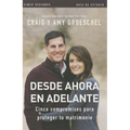 Desde ahora en adelante - Guía de estudio: Cinco compromisos a prueba de fallas en tu matrimonio