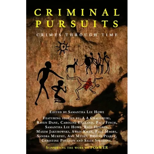 Criminal Pursuits: Fourteen powerful tales of crime, murder, revenge and love: Crimes Through Time