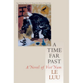 A Time Far Past: A Novel of Viet Nam