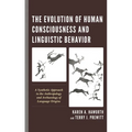 The Evolution of Human Consciousness and Linguistic Behavior: A Synthetic Approach to the Anthropology and Archaeology of Language Origins