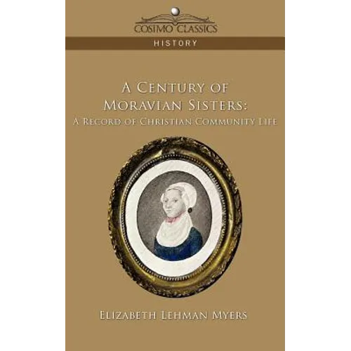 A Century of Moravian Sisters: A Record of Christian Community Life