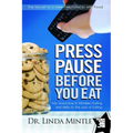 Press Pause Before You Eat: Say Good-Bye to Mindless Eating and Hello to the Joys of Eating