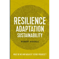 Resilience, Adaptation, Sustainability: What do we now mean by 'future progress'?