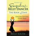 Escapades of a Belly Dancer Volume Two: The Book of Dave, Online Dating Gone Bad