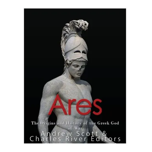 Ares: The Origins and History of the Greek God of War