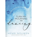 Turn My Mourning Into Dancing: Finding Hope During Hard Times
