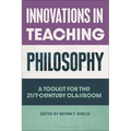 Innovations in Teaching Philosophy: A Toolkit for the 21st-Century Classroom