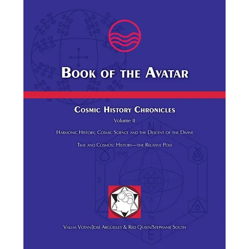 Book of the Avatar: Cosmic History Chronicles Volume II - Harmonic History, Cosmic Science and the Descent of the Divine