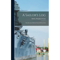 A Sailor's Log: Recollections Of Forty Years Of Naval Life