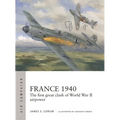 France 1940: The First Great Clash of World War II Airpower