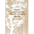 Chinese Acupuncture and Herbs for Common Diseases