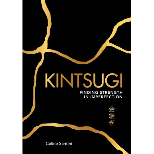 Kintsugi: Finding Strength in Imperfection